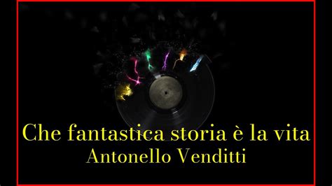 Antonello Venditti Che Fantastica Storia La Vita Lyrics Karaoke