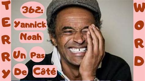 362 Yannick Noah Un pas de côté YouTube