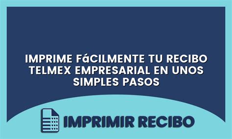 Imprime F Cilmente Tu Recibo Telmex Empresarial En Unos Simples Pasos