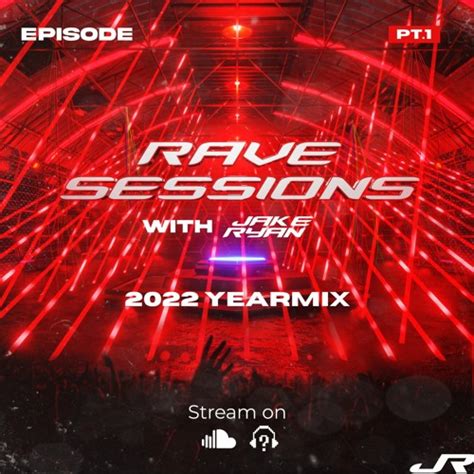 Stream Jake Ryan Listen To RAVE SESSIONS W Jake Ryan 2022 Yearmix