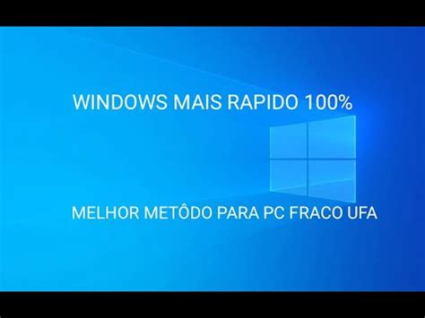 Como Deixar O Windows Mais Rapido Melhor Procedimento Para Seu Pc Fraco