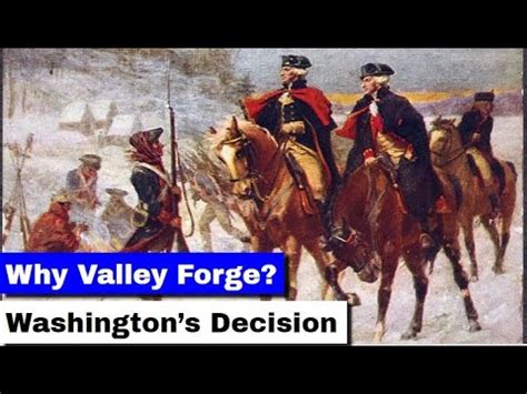 Why Valley Forge Washington S Decision YouTube