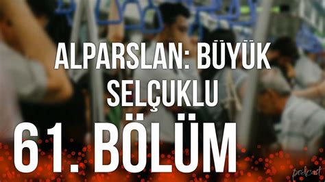 Alparslan B Y K Sel Uklu B L M Hd Podcast Youtube