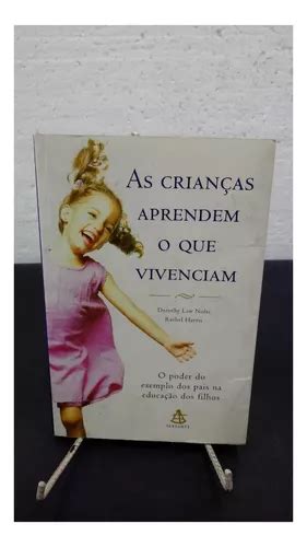 Livro As Crianças Aprendem O Que Vivenciam Dorothy Law Nolte E Rachel