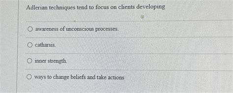 Solved Adlerian techniques tend to focus on clients | Chegg.com
