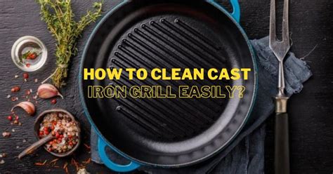 How To Clean Cast Iron Grill Easily Hungry Grills