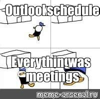 Omics Meme Outlook Schedule Everything Was Meetings Comics Meme