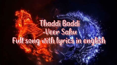 Thaddi Baddi Veer Sahu Full Song Lyrics In English Youtube