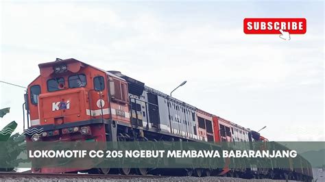 LUAR BIASA Lokomotif CC 205 Ngebut Mambawa Babaranjang Lokomotif