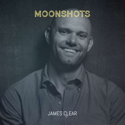 James Clear: Atomic Habits - Moonshots Podcast: Learning Out Loud ...