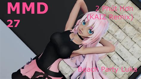 MMD 27 Beach Party Luka Hip Sway HD 60FPS YouTube