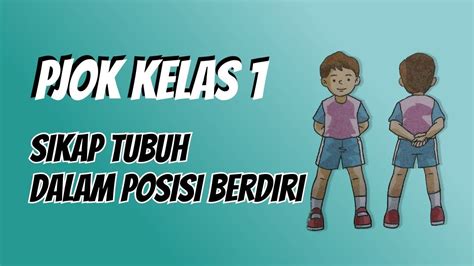 Pjok Kelas 1 Sikap Tubuh Sikap Tubuh Dalam Posisi Berdiri Youtube