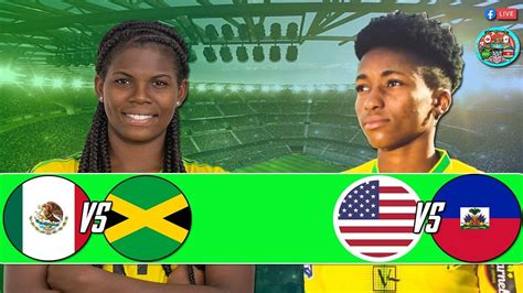 Mexico Vs Jamaica Usa Vs Haiti Live Concacaf Women World Cup