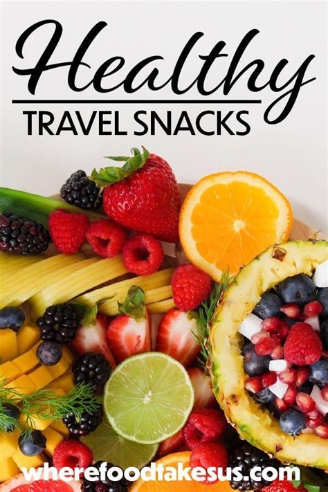 12 Healthy Travel Snacks Yummy Bites For Travel Where Food Takes Us