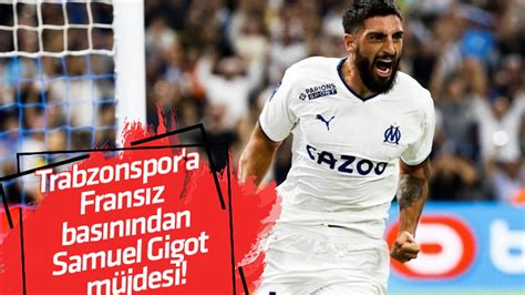 Trabzonspor a Fransız basınından Samuel Gigot müjdesi Trabzon Haber