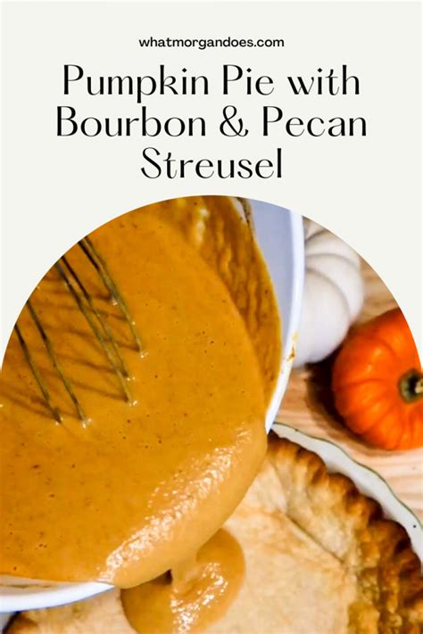How To Make Pumpkin Pie With Bourbon And Pecan Streusel