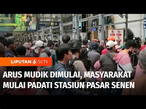 Arus Mudik Dimulai Pemudik Mulai Padati Stasiun Pasar Senen Liputan