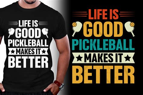 Life Is Good Pickleball Makes It Better Graphic By T Shirt Design