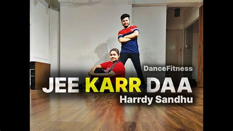 Harrdy Sandhu Jee Karr Daa Dance Cover Dance Fitness Zumba