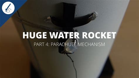 Tutorial How To Build A Huge Water Rocket Parachute Mechanism