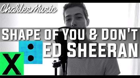 Shape Of You Don T Ed Sheeran Mash Up Chvrles Cover Youtube