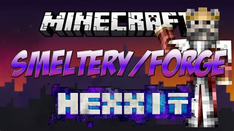 Hexxit Tutorial Smeltery Forge Guide And Basic Crafting Youtube