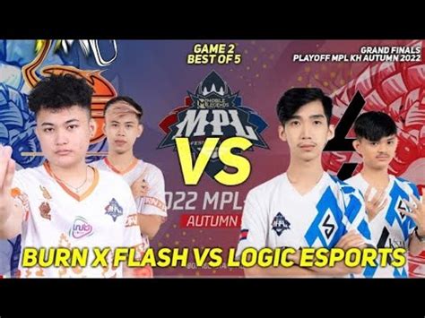 Moment End Mpl Cambodia Grand Final Burn X Flash Vs Logic Esports