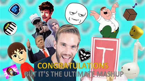 Congratulations But Its The Ultimate Mashup Youtube