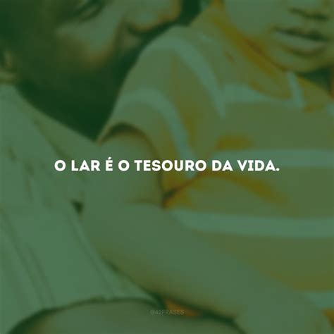 120 frases sobre família para declarar todo o seu carinho