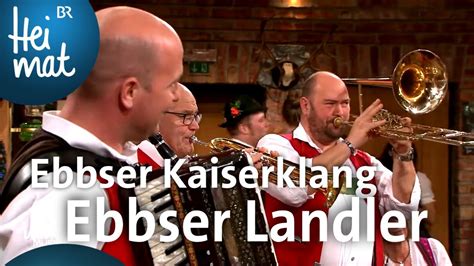 Ebbser Kaiserklang Ebbser Landler Wirtshausmusikanten BR Heimat