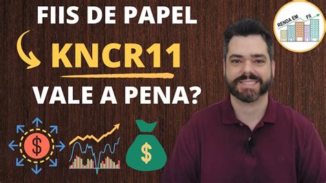 Fiis De Papel Vale A Pena Investir Em Kncr Na Pr Tica Youtube