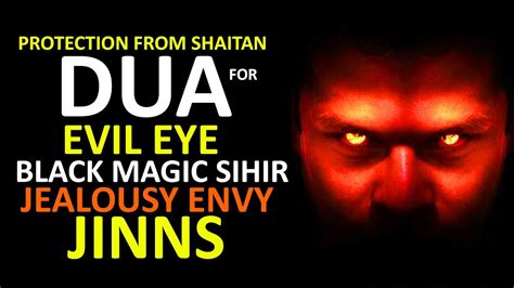 Powerful Dua Ruqyah For Evil Eye Black Magic Jinns Jealousy Envy