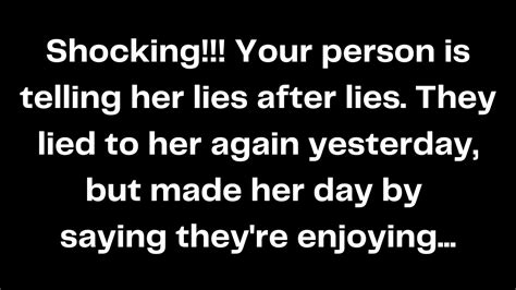 Shocking Your Person Is Telling Her Lies After Lies They Lied To Her Again Yesterday But