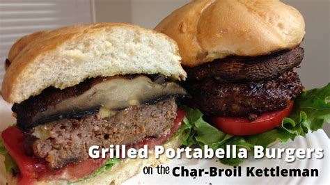 Grilled Portabella Burgers Recipe on the Char-Broil Kettleman Malcom ...