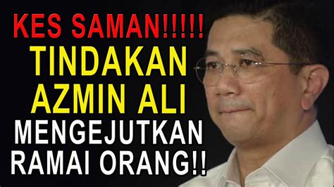 Kes Saman Tindakan Azmin Ali Mengejutkan Ramai Orang Youtube