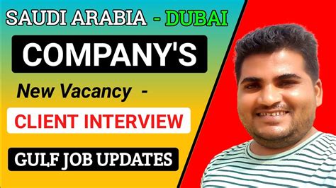 Saudi Arabia Or Dubai New Vacancy Client Interview Information Gulf