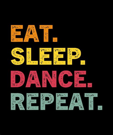 Premium Vector Eat Sleep Dance Repeat Gift TShirt