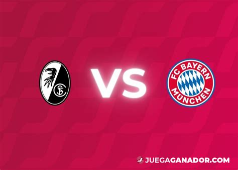 Pronóstico Friburgo SC vs Bayern Múnich viernes 1 de marzo Juega