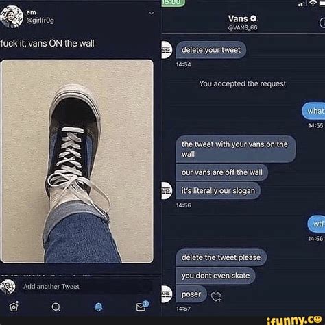 VANS 66 Fuck It Vans ON The Wall Delete Your Tweet You Accepted The Request The Tweet With