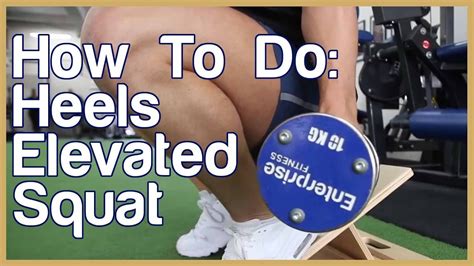 How To Do A Heels Elevated Squat With Correct Technique Enterprise