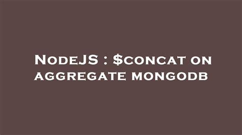 NodeJS Concat On Aggregate Mongodb YouTube