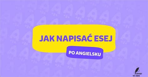 Jak Napisa Esej Po Angielsku Praktyczne Wskaz Wki I Porady