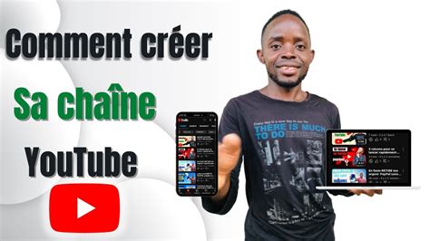 Comment créer une chaîne YouTube rentable sur téléphone YouTube