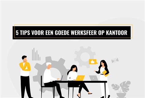 5 Tips Voor Een Goede Werksfeer Op Kantoor Eenvoud