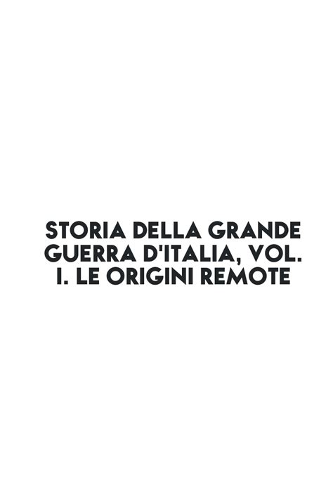 Storia Della Grande Guerra D Italia Vol I Le Ubuy India