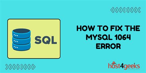 How To Fix The MySQL 1064 Error Host4Geeks LLC