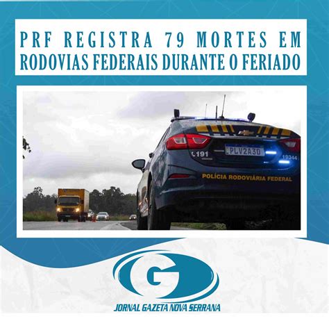 Prf Registra 79 Mortes Em Rodovias Federais Durante O Feriado Jornal