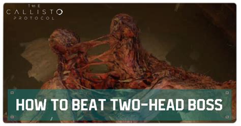 How To Beat Two Head Boss The Callisto Protocolgame