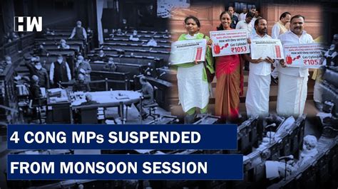 Congress Mps Suspended From Monsoon Session For Creating Ruckus In