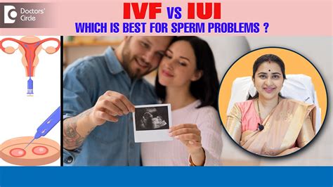 Ivf Vs Iui Which Is Best Fertility Treatment For Sperm Problems Dr